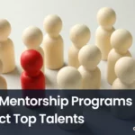 attracting top talents, top talent, hrtech, mentoring software, mentorship programs, hr news, Why Mentorship Programs Attract Top Talents