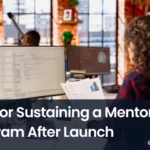 Tips for Sustaining a Mentoring Program After Launch, Sustaining a Mentoring Program, Sustain a Mentoring Program, running a mentoring program