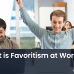 What is Favoritism at Work?, Favoritism at Work, favoritism
