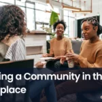 Building a Community in the Workplace, workplace community, community build