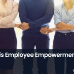 employee empowerment, what is employee empowerment, HR, Talent