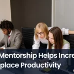workplace productivity, mentorship increase productivity
