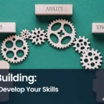 Skill Building, developing skills